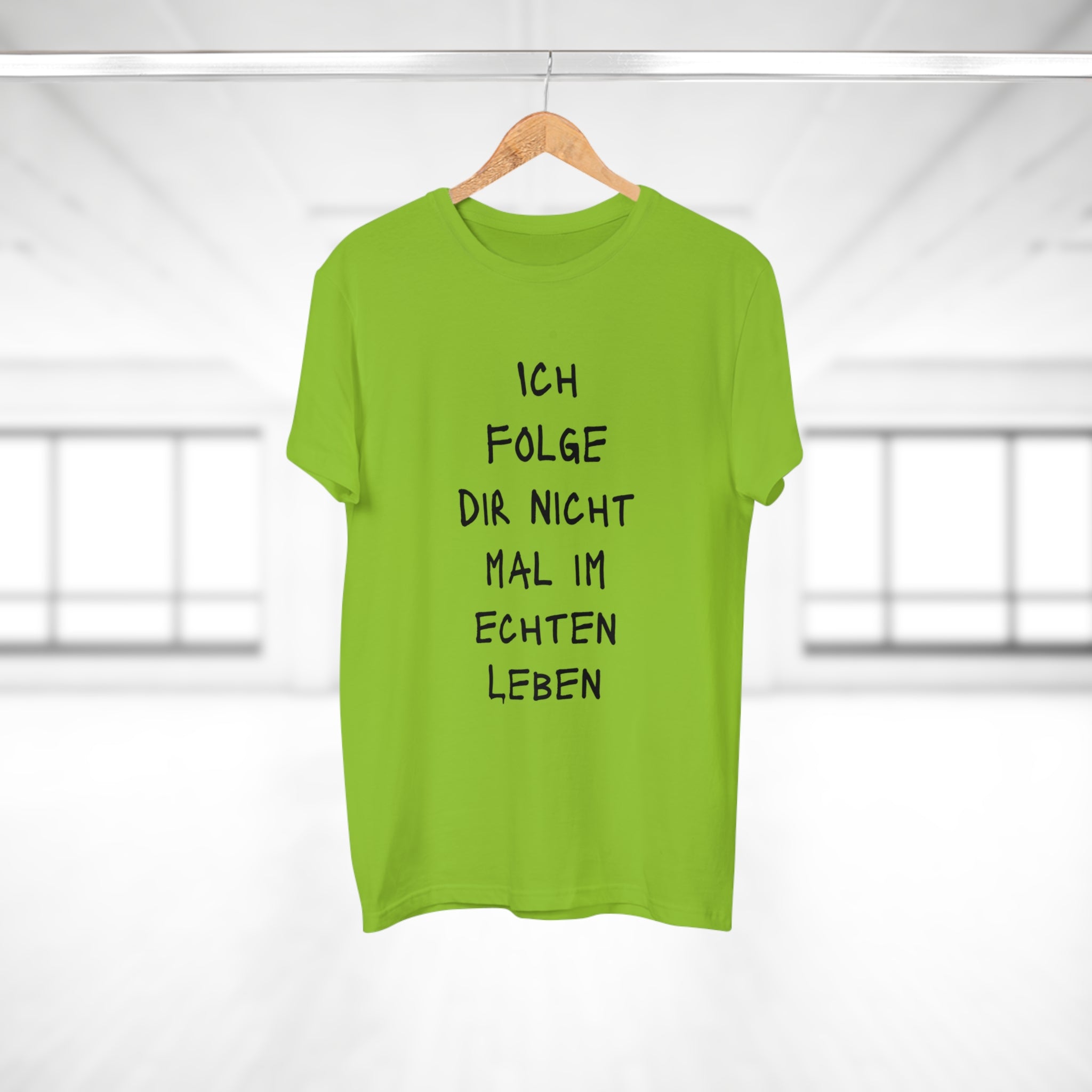 ICH FOLGE DIR NOCH NICHT MAL IM ECHTEN LEBEN - Statement T-Shirt für Männer aus 100 % Baumwolle – Nachhaltig, Stylisch, Bequem
