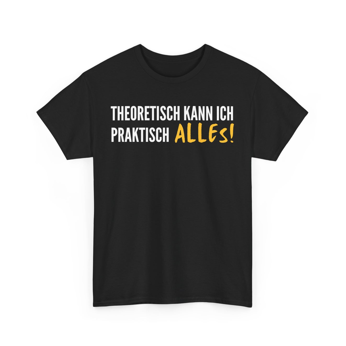 THEORETISCH KANN ICH PRAKTISCH ALLES - MEN SHIRT