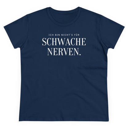 ICH BIN NICHT’S FÜR SCHWACHE NERVEN - Women's Shirt