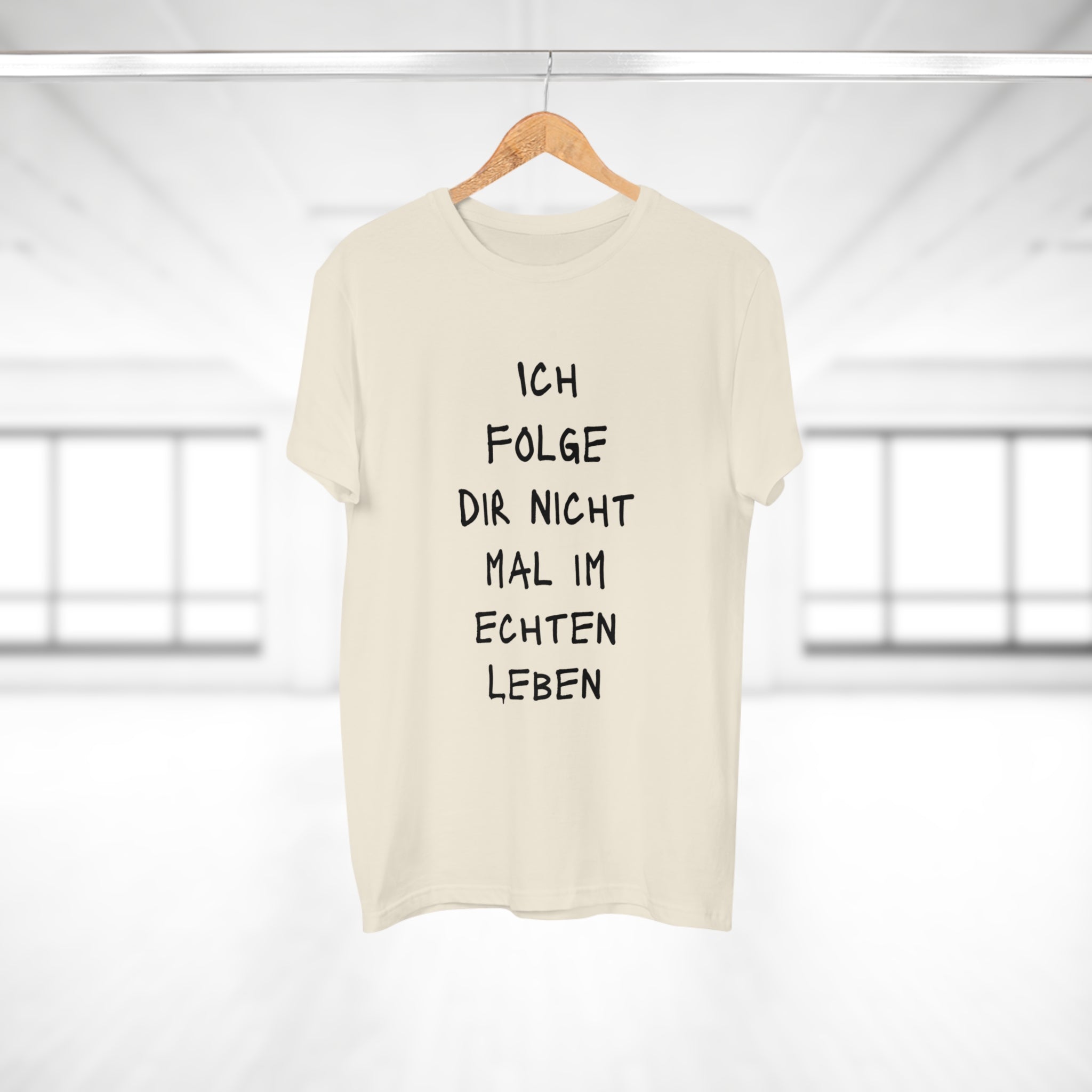 ICH FOLGE DIR NOCH NICHT MAL IM ECHTEN LEBEN - Statement T-Shirt für Männer aus 100 % Baumwolle – Nachhaltig, Stylisch, Bequem
