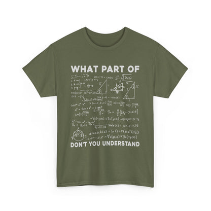 WHAT PART OF YOU DON‘T UNDERSTAND- MEN SHIRT