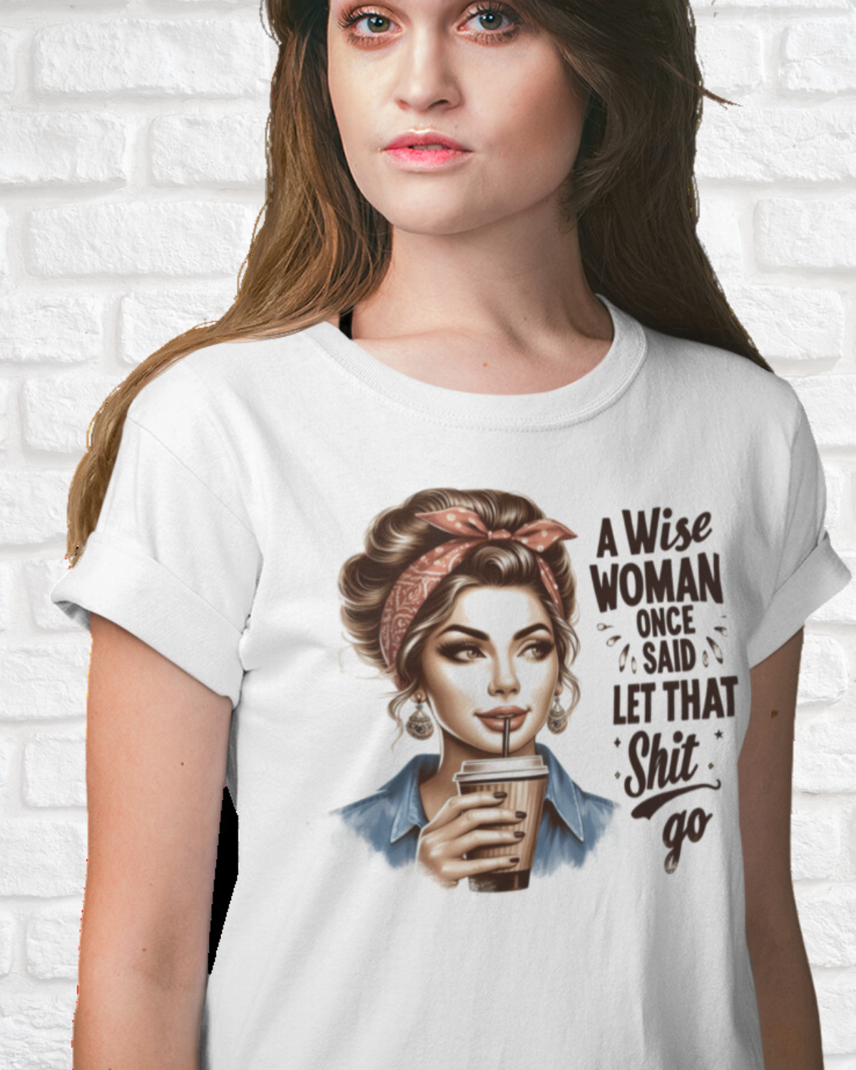 A WISE WOMAN ONCE SAID LET THAT SHIT GO - Women's Shirt