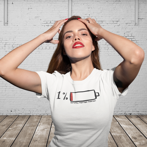 1 % BUT STILL PRETTIER THAN DU - 1% besser, aber definitiv schöner als du – Das T-Shirt für die echte Queen