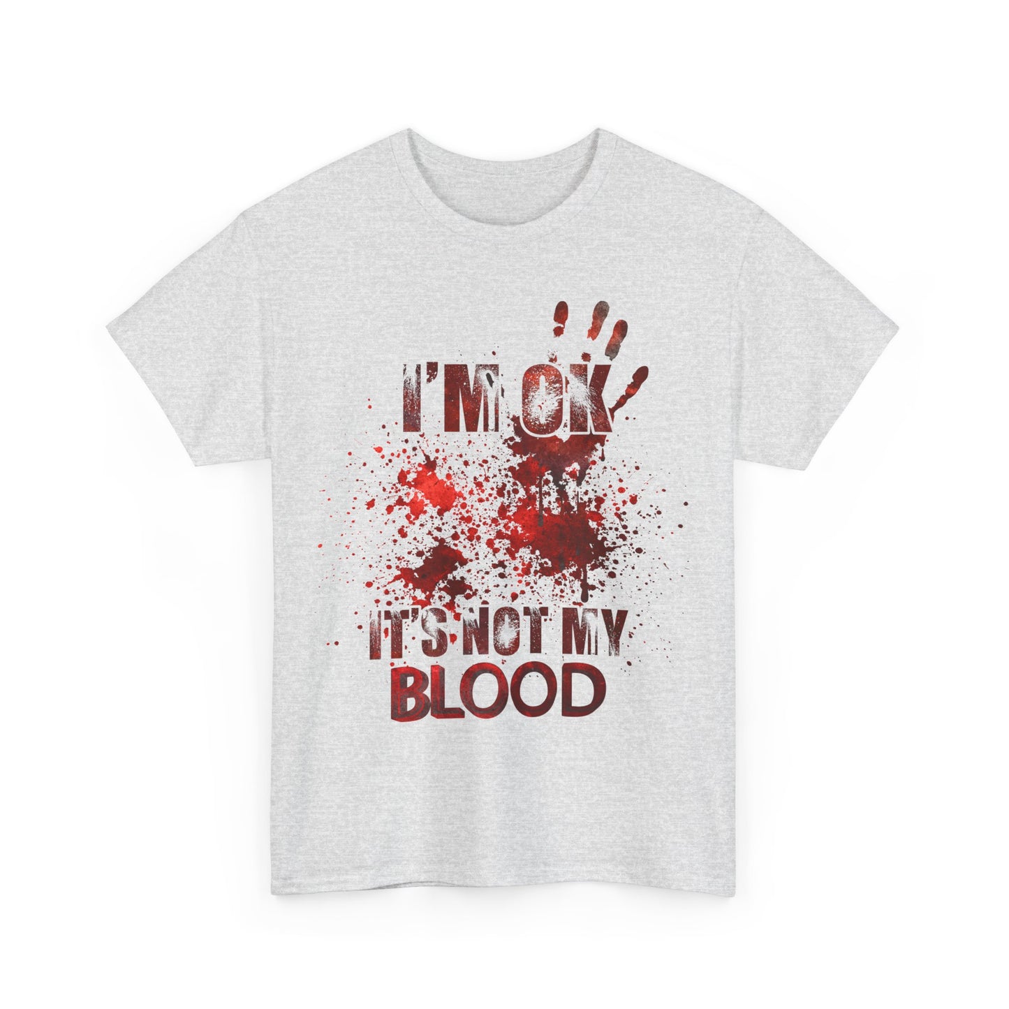 I‘M OK IT‘S NOT MY BLOOD - MEN SHIRT