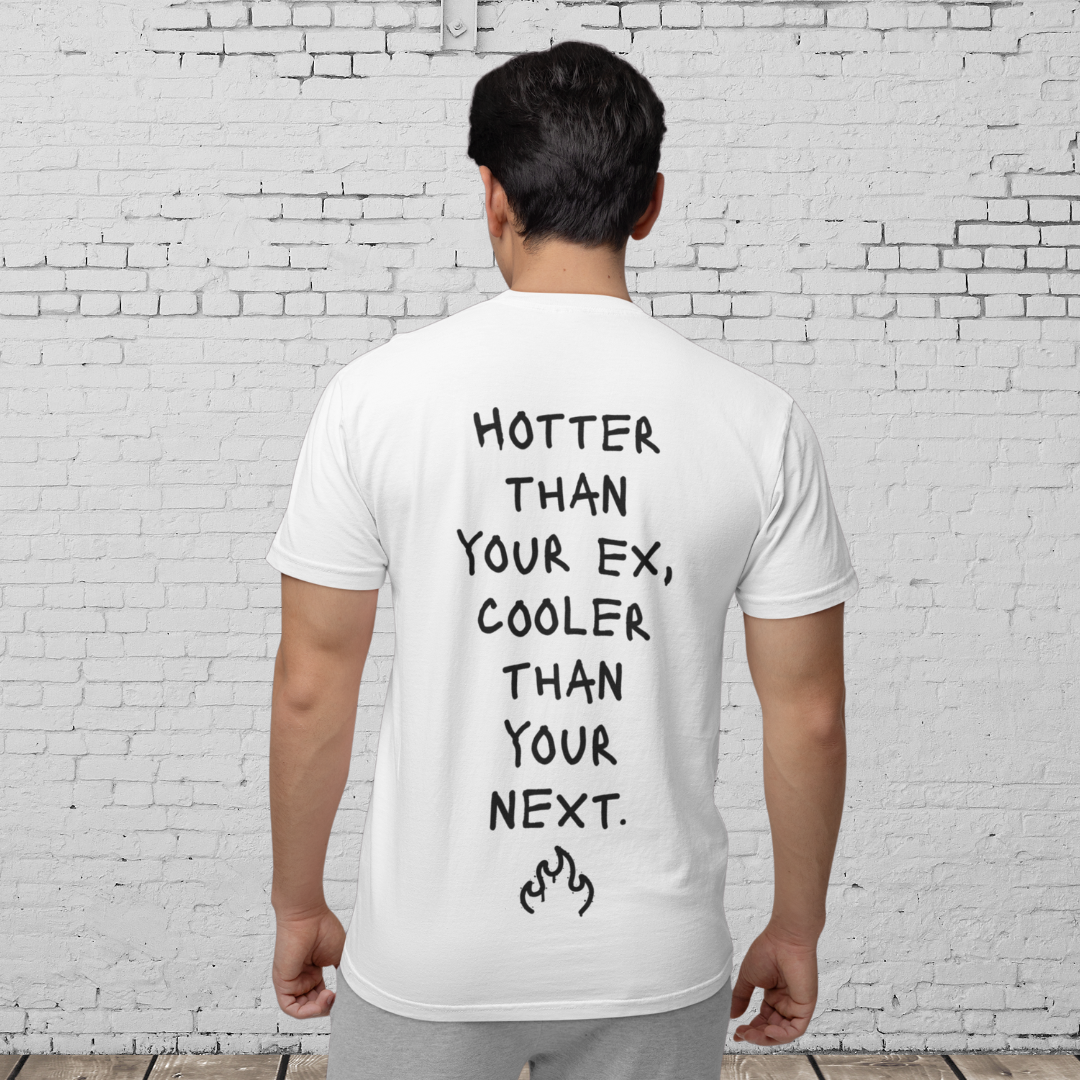 BACK PRINT: HOTTER THAN YOUR EX, COOLER THAN YOUR NEXT - Freches Flirt-Shirt – Für Dates, Festivals & Clubnächte