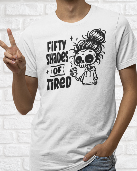 FIVTY SHADES OF TIRED - MEN SHIRT