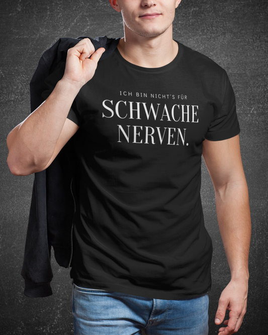 ICH BIN NICHT‘S FÜR SCHWACHE NERVEN - MEN SHIRT