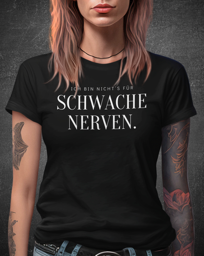 ICH BIN NICHT’S FÜR SCHWACHE NERVEN - Women's Shirt