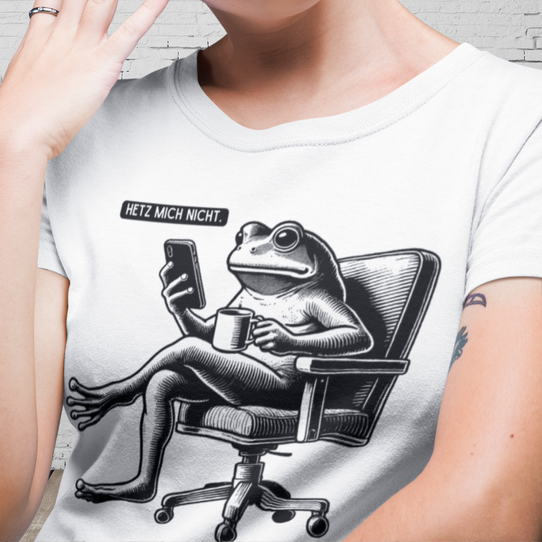 HETZ MICH NICHT - Das T-Shirt für alle, die sich nicht stressen lassen!