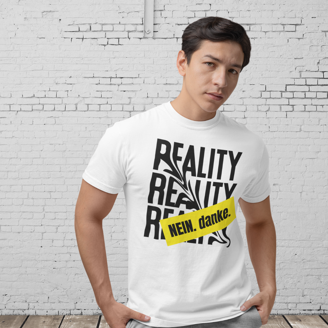REALITY. NEIN. danke - Statement Shirt für Realitätsverweigerer – Sarkastisch, cool & absolut alltagstauglich