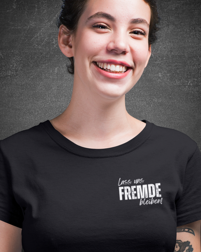 LASS UNS FREMDE BLEIBEN - Women's Shirt